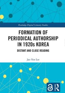 Formation of Periodical Authorship in 1920s Korea: Distant and Close Reading by Professor Jooyoung Lee (School of Liberal Arts, UNIST). 